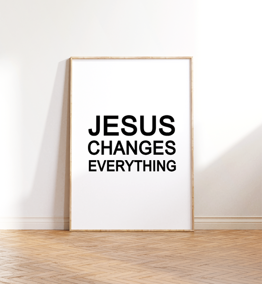 Jesus changes everything