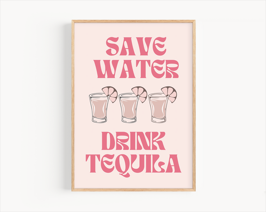 Save Water Drink Tequila