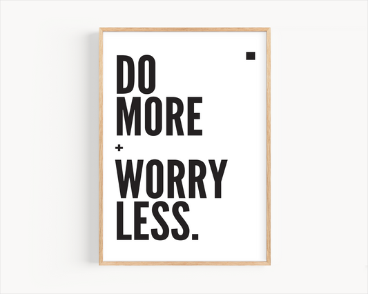 Do More Worry Less