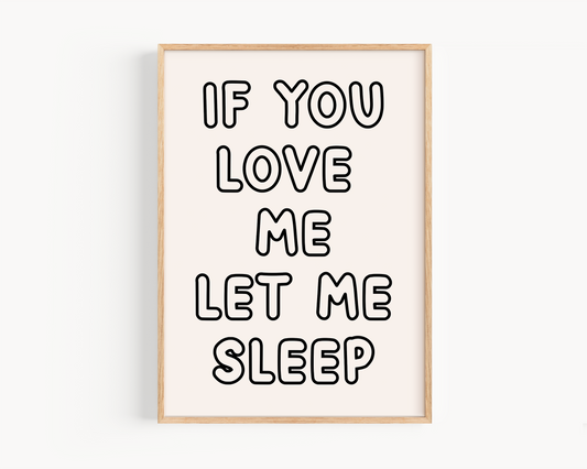 If You Love Me Let Me Sleep